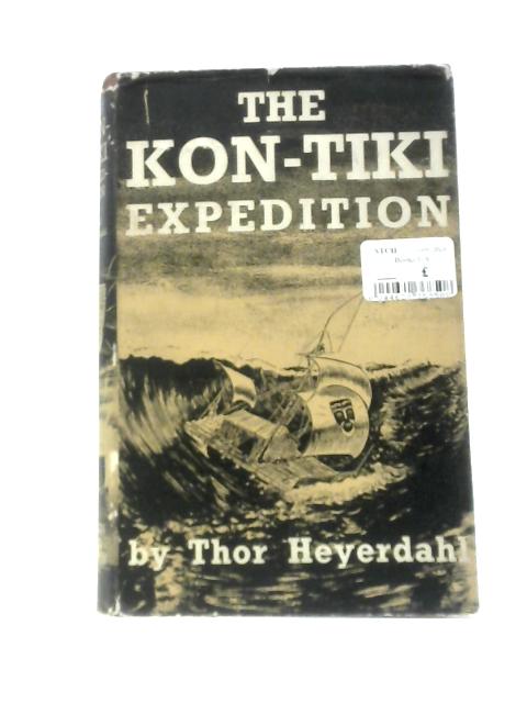 The Kon-Tiki Expedition; by Raft Across the South Seas von Thor Heyerdahl F.H.Lyon (Trans.)