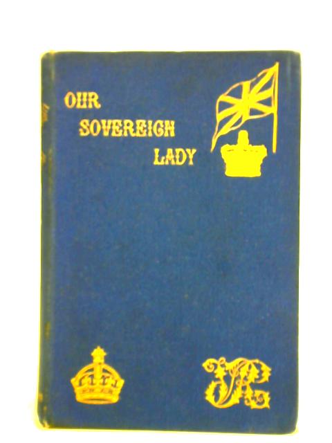 Our Sovereign Lady: A Book For Her People von Lucy E. O'Rorke