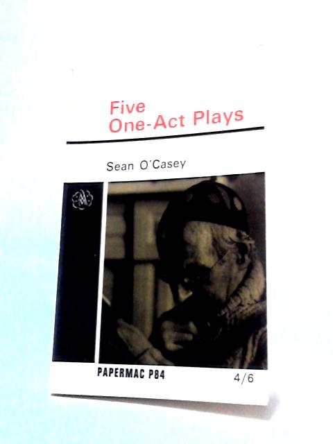 Five One-Act Plays By Sean O'Casey