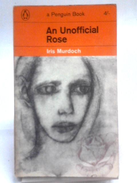 An Unofficial Rose (Penguin Book. No 2154) By Iris Murdoch