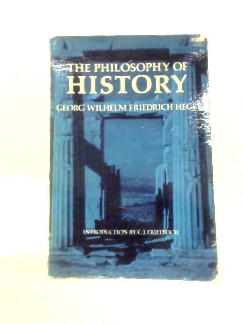 The Philosophy of History By Georg Wilhelm Friedrich Hegel