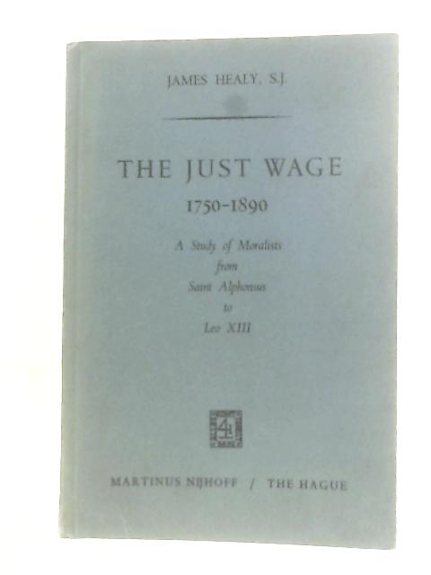 The Just Wage 1750-1890 By James Healy