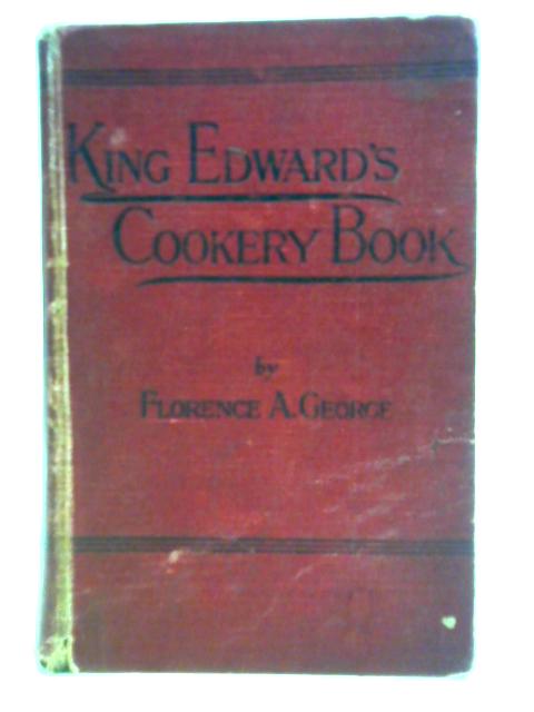King Edward's Cookery Book von Florence A. George
