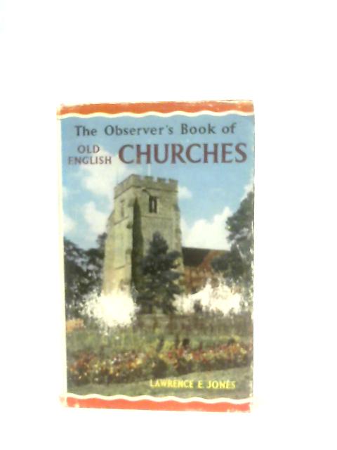 The Observer's Book of Old English Churches By Lawrence E. Jones