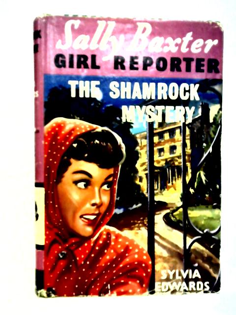 Sally Baxter Girl Reporter in the Shamrock Mystery von Sylvia Edwards