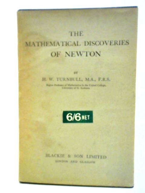 The Mathematical Discoveries of Newton von Herbert W. Turnbull