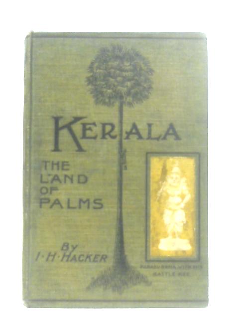 Kerala The Land Of Palms par I. H. Hacker