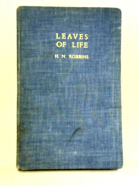 Leaves of Life By H.N. Robbins