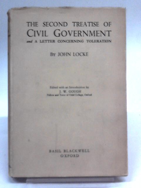 The Second Treatise Of Civil Government And A Letter Concerning Tolerarion von John Locke