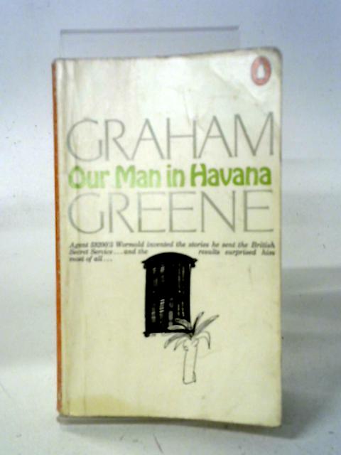 Our Man in Havana: An Entertainment By Graham Greene