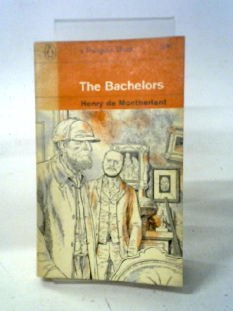 The Bachelors By Henry De Montherlant