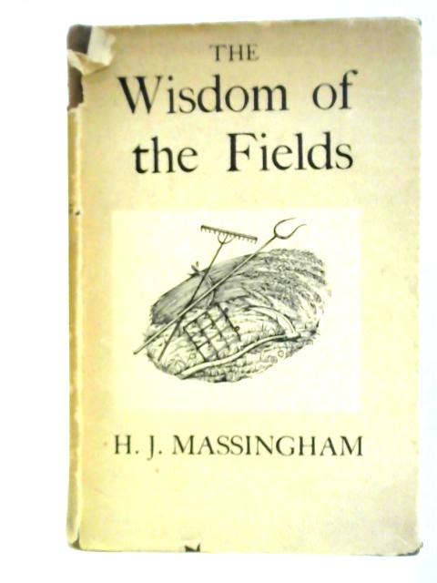 The Wisdom of the Fields von H. J. Massingham