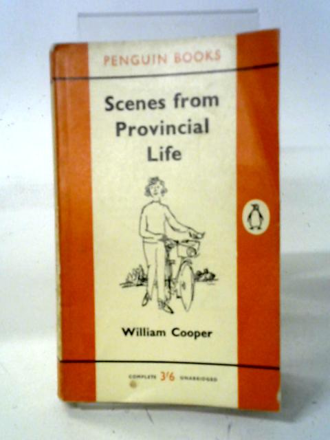 Scenes From Provincial Life By William Cooper