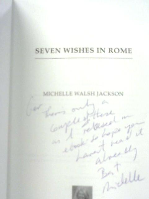 Seven Wishes in Rome By Michelle Walsh Jackson