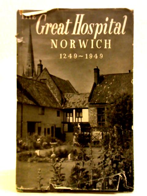 History Of The Great Hospital, Norwich, 1294-1949 von C. B. Jewson