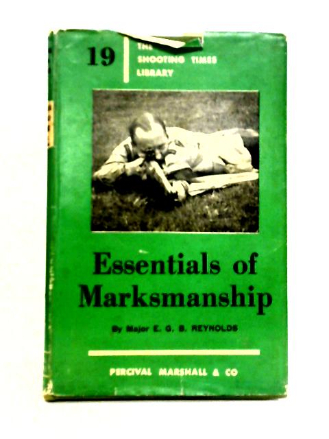 Essentials of Marksmanship By E.G.B. Reynolds