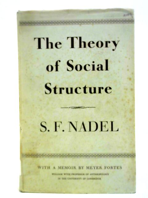 The Theory of Social Structure By S. F. Nadel