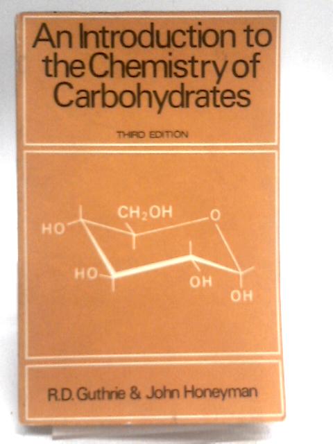 An Introduction To The Chemistry Of Carbohydrates By R D Guthrie John Honeyman