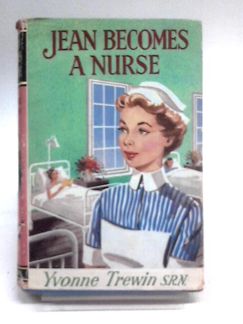 Jean Becomes a Nurse von Yvonne Trewin