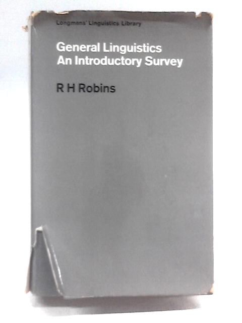 General Linguistics;: An introductory survey (Longmans' linguistics library) von R. H Robins