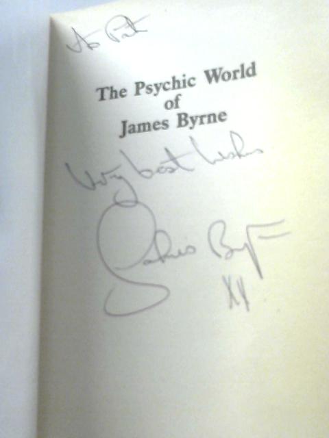 The Psychic World of James Byrne By James Byrne