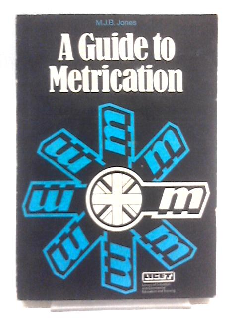 A Guide to Metrication By M. J. B. Jones