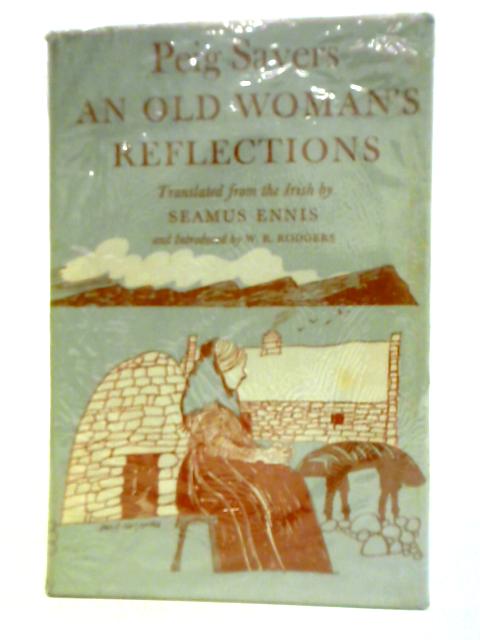 Old Woman's Reflections By Peig Sayers Seamus Ennis (trans.)