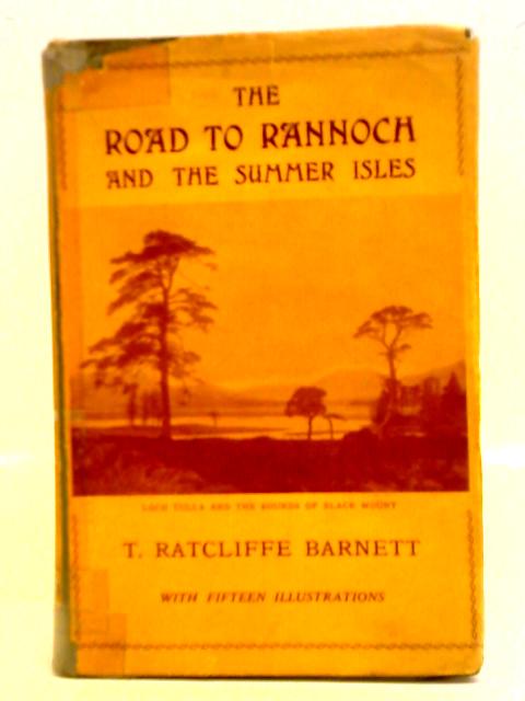 The Road To Rannoch And The Summer Isles By T. Ratcliffe Barnett