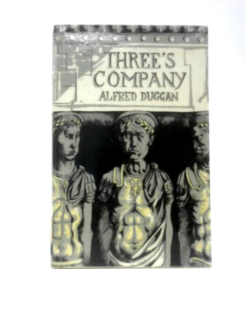 Three's Company By Alfred Duggan