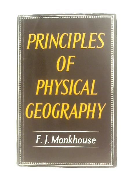 Principles Of Physical Geography By F. J. Monkhouse