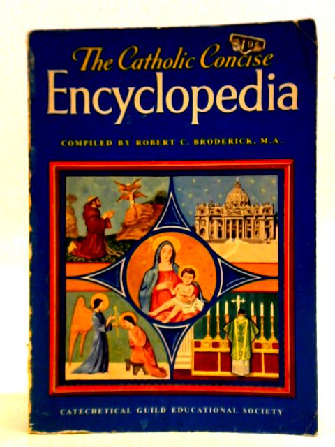 The Catholic Concise Encyclopedia par Robert C. Broderick (ed.)