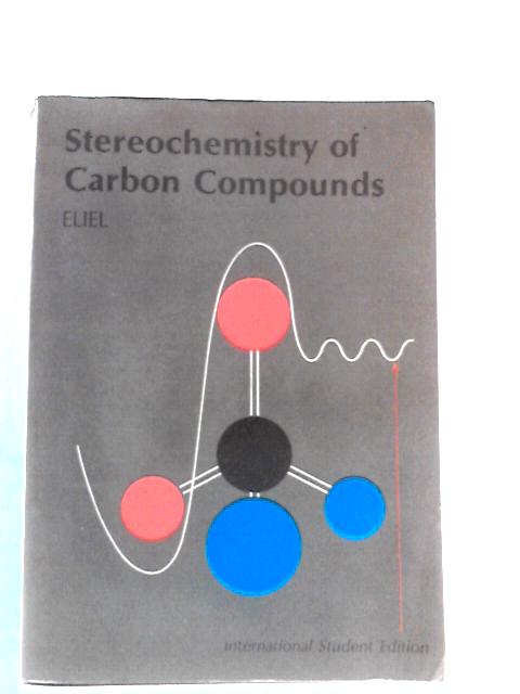 Stereochemistry of Carbon Compounds By Ernest L Eliel