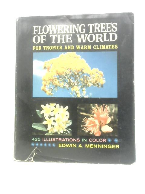 Flowering Trees Of The World For Tropics And Warm Climates By Edwin Arnold Menninger