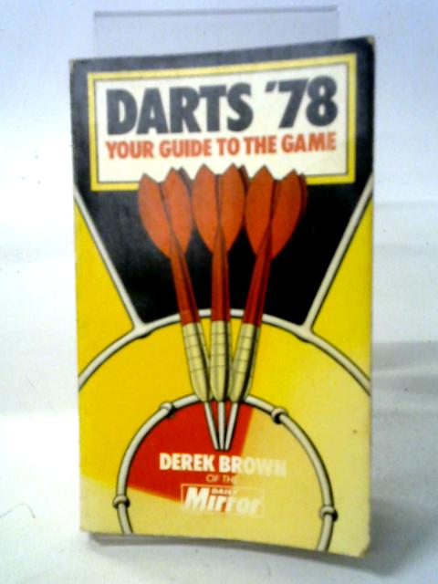 Darts '78: Your Guide to the Game von Derek Brown