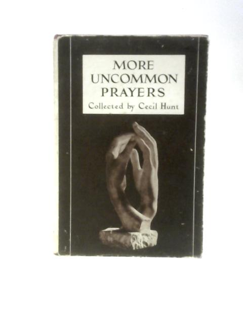 More Uncommon Prayers: An Anthology By Cecil Hunt