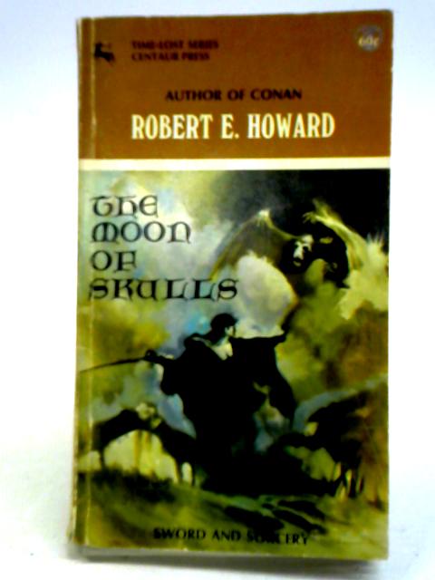 The Moon of Skulls von Robert E. Howard