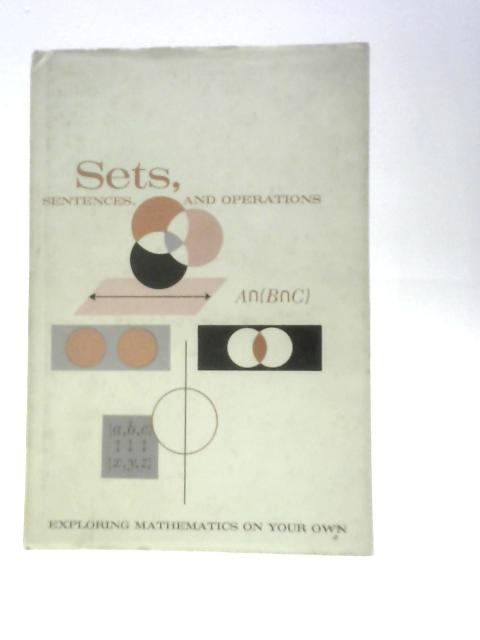 Exploring Mathematics on Your Own: Sets, Sentences and Operations Pt. 6 By Donovan Albert Johnson