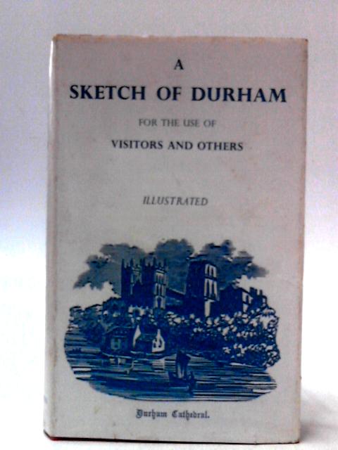 A Sketch of Durham For The Use Of Visitors And Others von Not stated