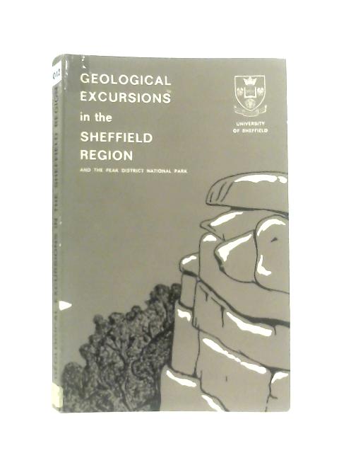 Geological Excursions In The Sheffield Region and Peak National Park By R. Neves & C. Downie (Eds.)