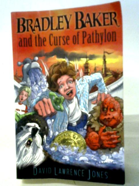 Bradley Baker and the Curse of Pathylon (Amazing Adventures of Bradley Baker): 1 von David Lawrence Jones