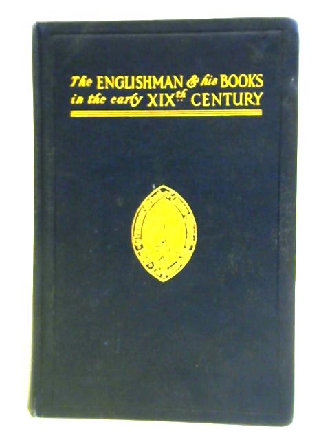The Englishman And His Books In The Early Nineteenth Century By Amy Cruse