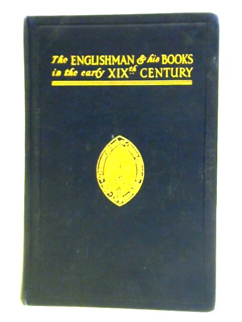 The Englishman And His Books In The Early Nineteenth Century von Amy Cruse