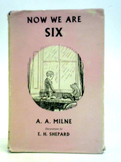 Now We Are Six By A. A. Milne