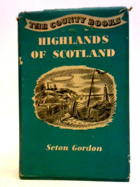 Highlands of Scotland By Seton Gordon