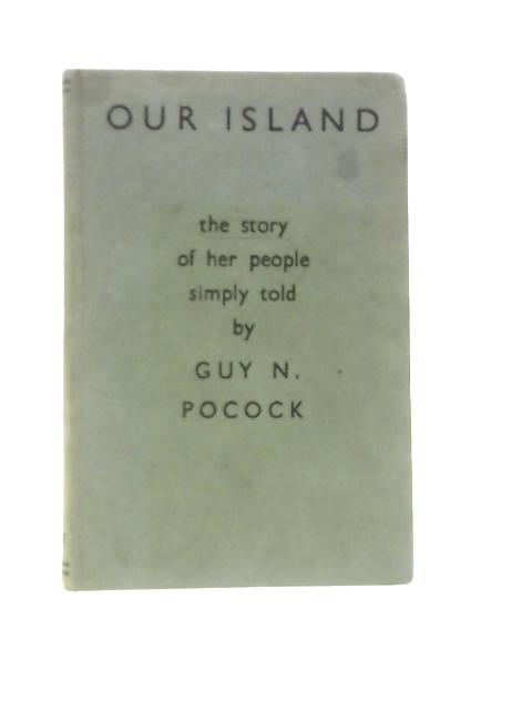 Our Island: The Story Of Her People Simply Told von Guy Noel Pocock