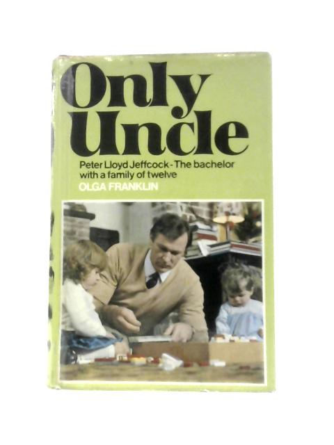 Only Uncle: Peter Lloyd Jeffcock By Olga Franklin