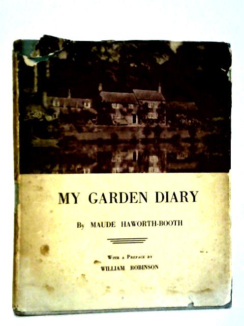 My Garden Diary By Maude Haworth-Booth