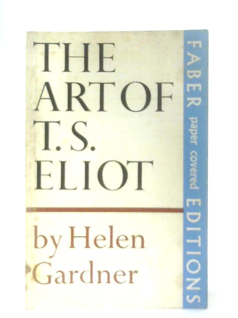 The Art of T. S. Eliot By Helen Gardner