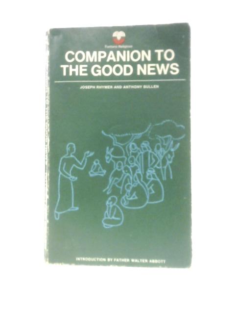 Companion to the Good News By Joseph Rhymer Anthony Bullen