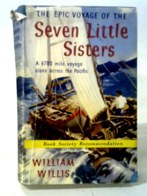 The Epic Voyage Of The Seven Little Sisters: A 6,700 Mile Voyage Alone Across The Pacific par William Willis
